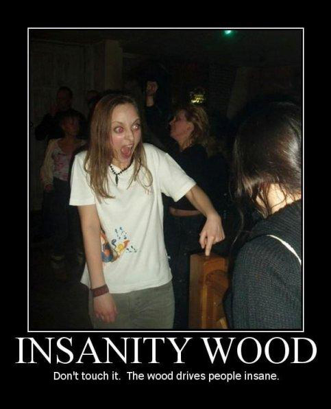 insanitywood.jpg